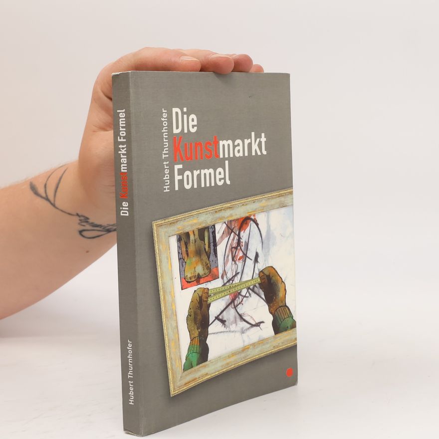 Hubert Thurnhofer Die Kunstmarkt-Formel
