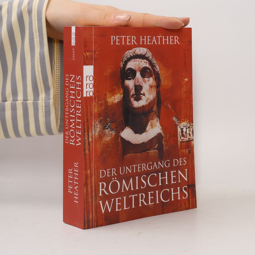 Peter J. Heather Der Untergang des Römischen Weltreichs