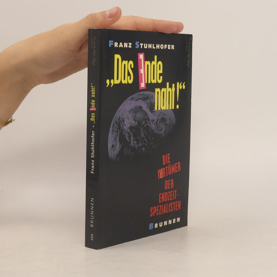 Franz Graf-Stuhlhofer ABCteam-Paperback: Das Ende naht! Die Irrtümer der Endzeitspezialisten