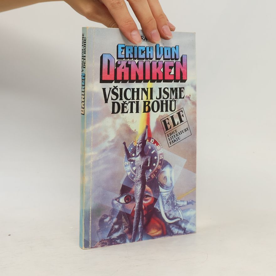 Erich von Däniken Všichni jsme děti bohů