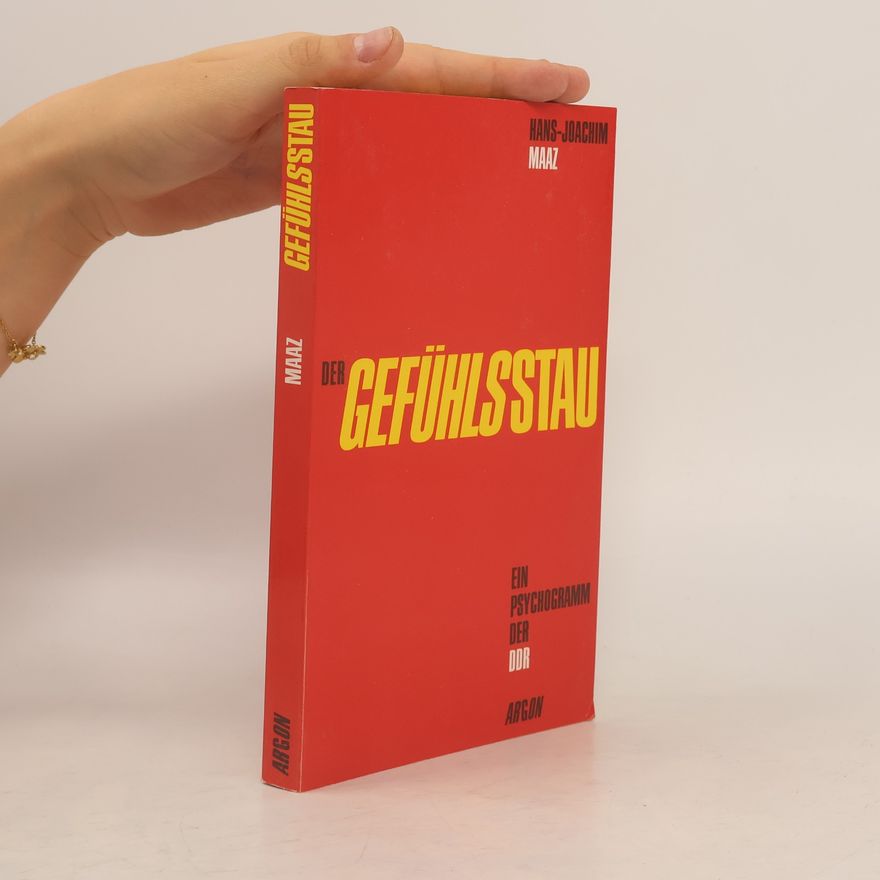 Hans-Joachim Maaz Der Gefühlsstau. Ein Psychogramm der DDR