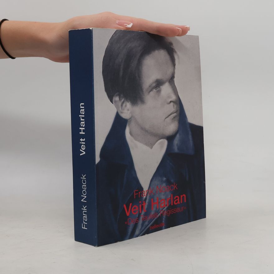 Frank Noack Veit Harlan - "des Teufels Regisseur"