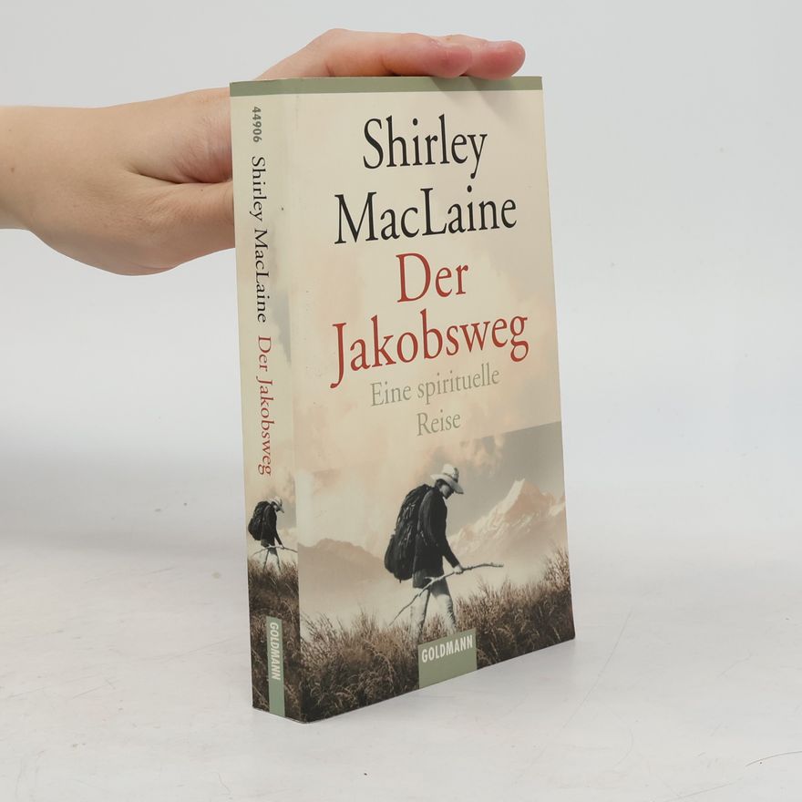 Shirley MacLaine Der Jakobsweg. Eine spirituelle Reise.