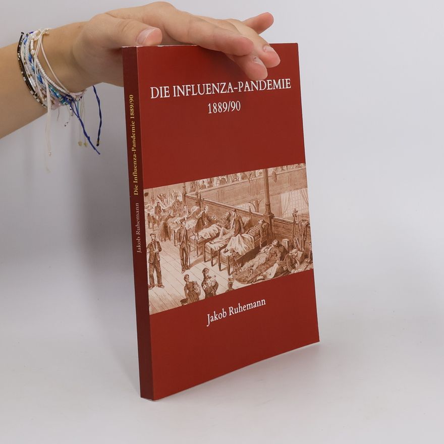 Jakob Ruhemann Die Influenza-Pandemie 1889/90, nebst einer Chronologie früherer Grippe-Epidemien