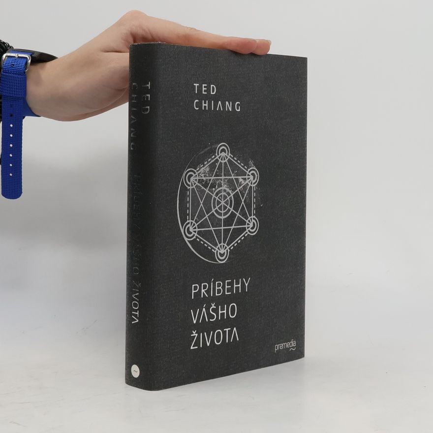 Ted Chiang Príbehy vášho života