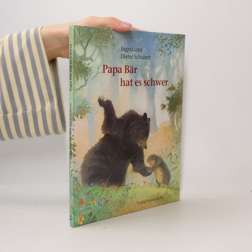 Dieter H. Schubert Papa Bär hat es schwer