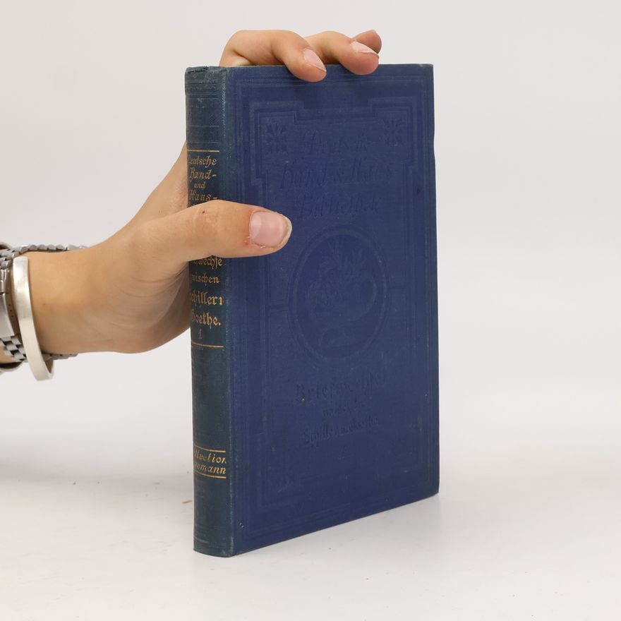 Friedrich Schiller Briefwechsel zwischen Schiller und Goethe in den Jahren 1794 bis 1805. 1.
