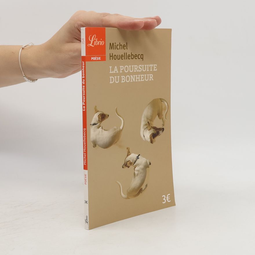 Michel Houellebecq Poésie - 354: La poursuite du bonheur