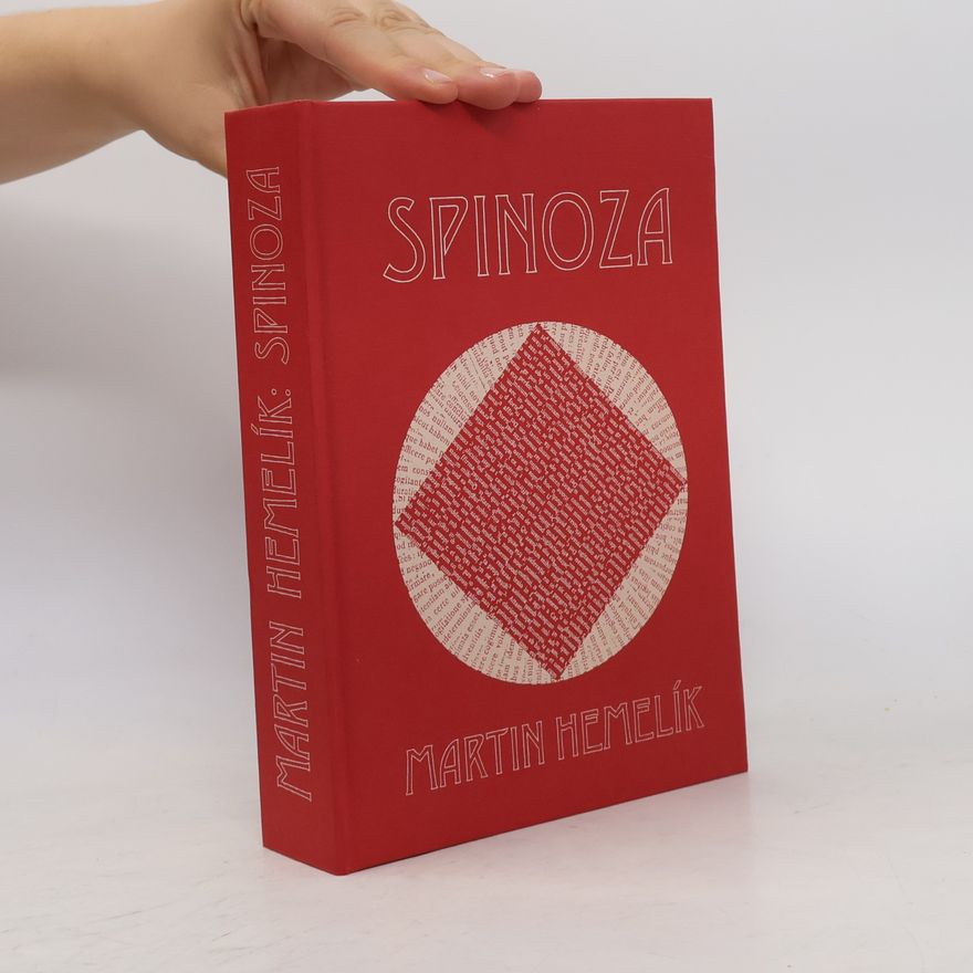 Martin Hemelík Baruch Benedictus Spinoza - doba, život a myšlenky novověkého filosofa