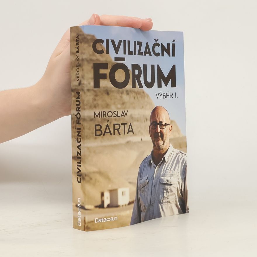 Miroslav Bárta Civilizační fórum. Výběr I.