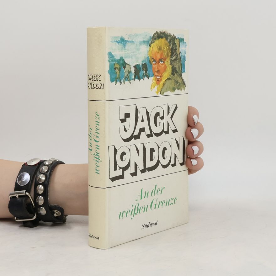 Jack London An der weissen Grenze