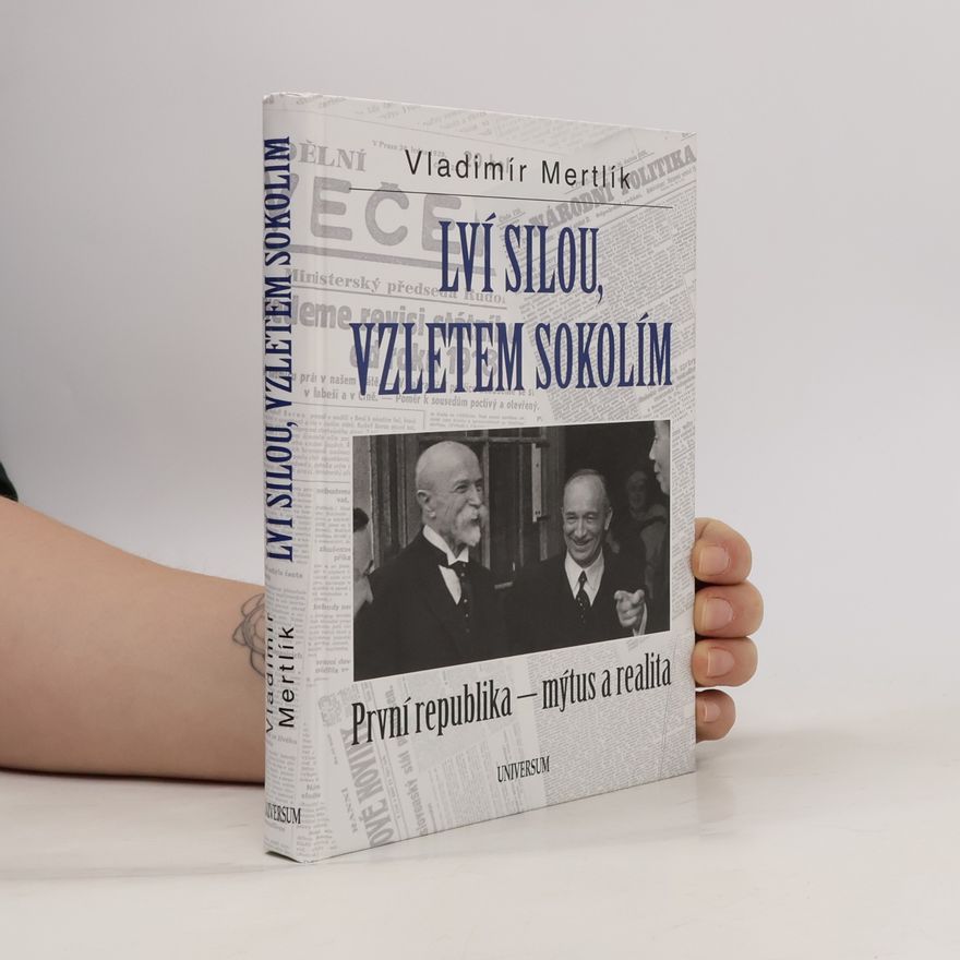 Vladimír Mertlík Lví silou, vzletem sokolím. První republika - mýtus a realita