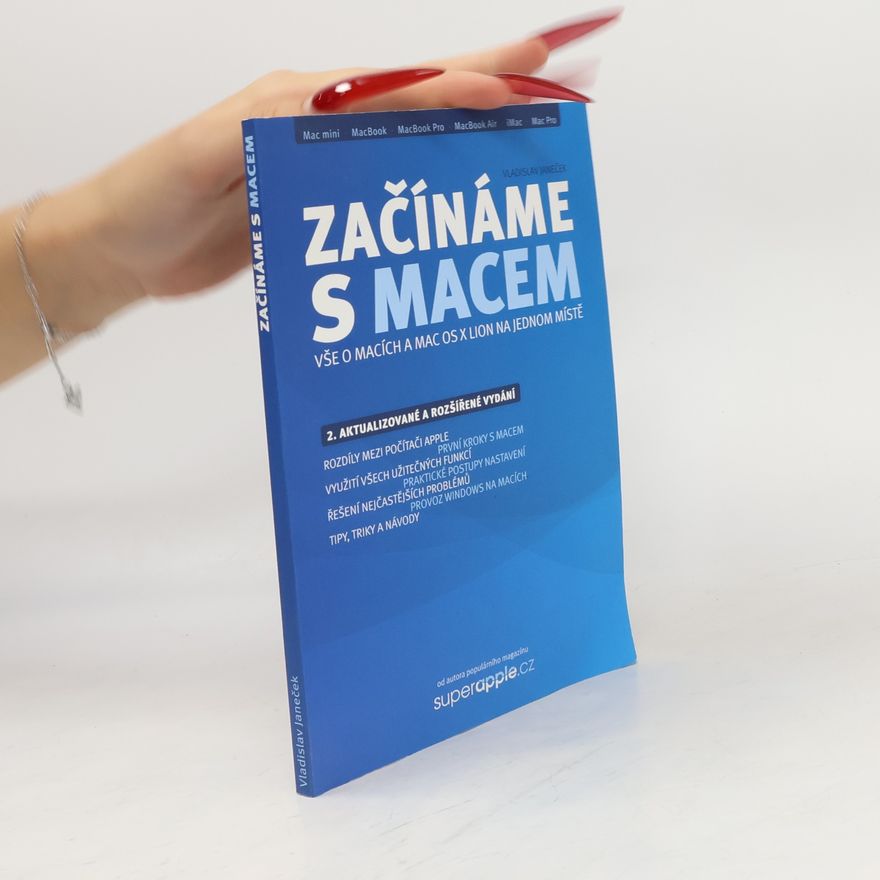Vladislav Janeček Začínáme s Macem : vše o Macích a Mac OS X Lion na jednom místě