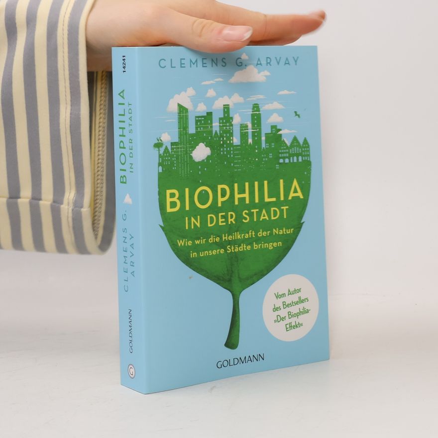 Clemens Arvay Biophilia in der Stadt