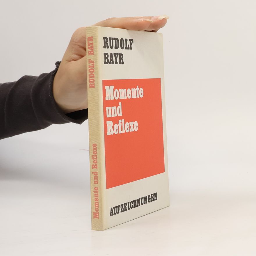 Rudolf Bayr Momente und Reflexe