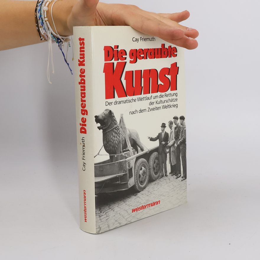Cay Friemuth Die geraubte Kunst