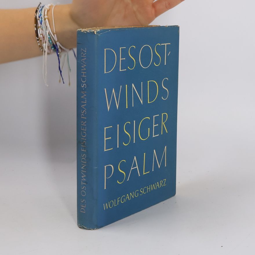 Wolfgang Schwarz Des Ostwinds eisiger Psalm