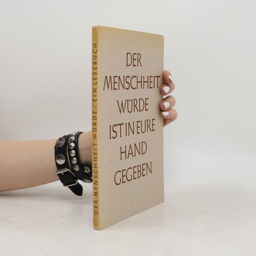 Autorenkollektiv Der Menschheit Würde ist in eure Hand gegeben