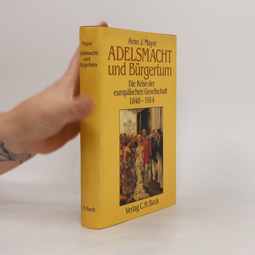 Arno J. Mayer Adelsmacht und Bürgertum