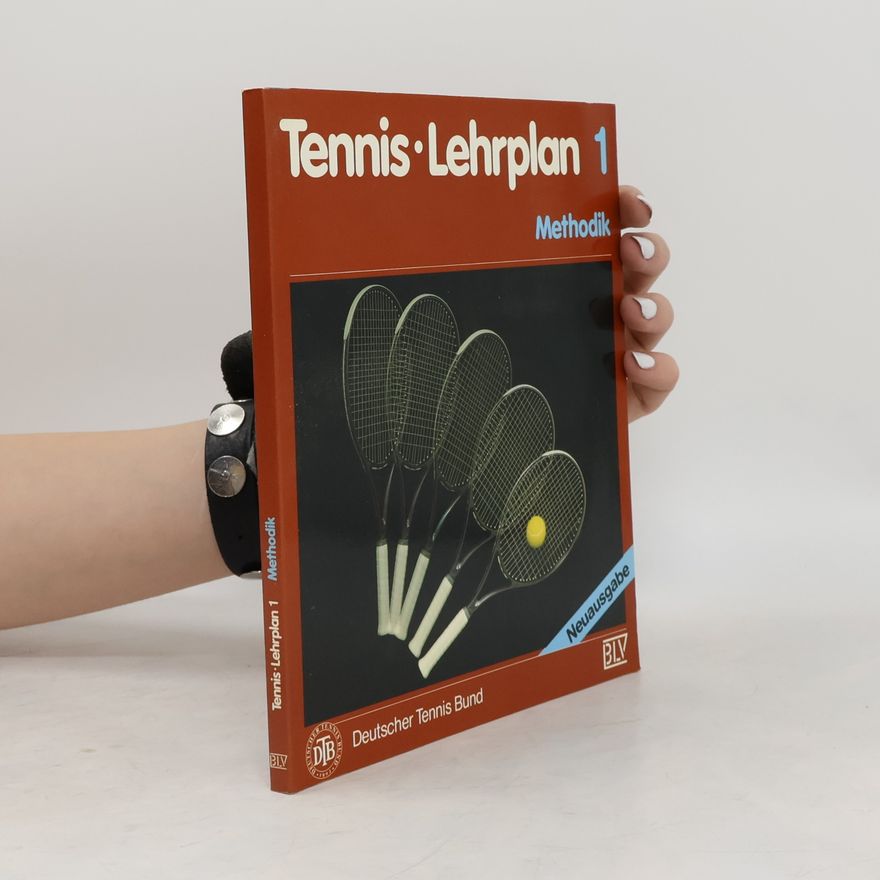 Deutscher Tennis Bund Tennis Lehrplan 1. Methodik - Neuausgabe