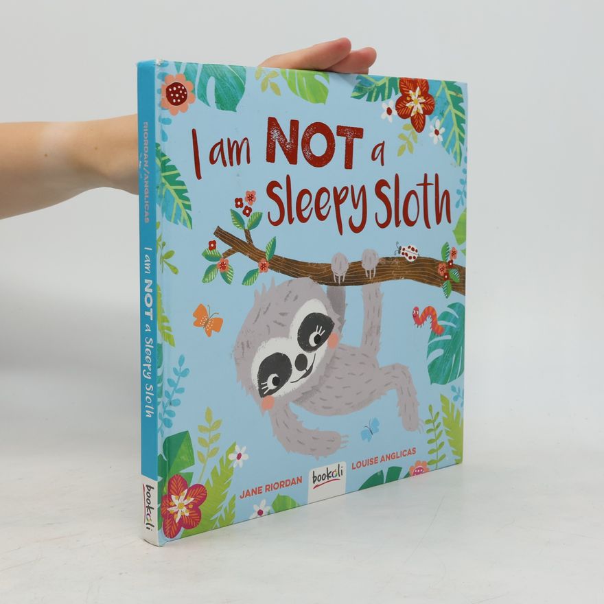Jane Riordan I Am Not A Sleepy Sloth