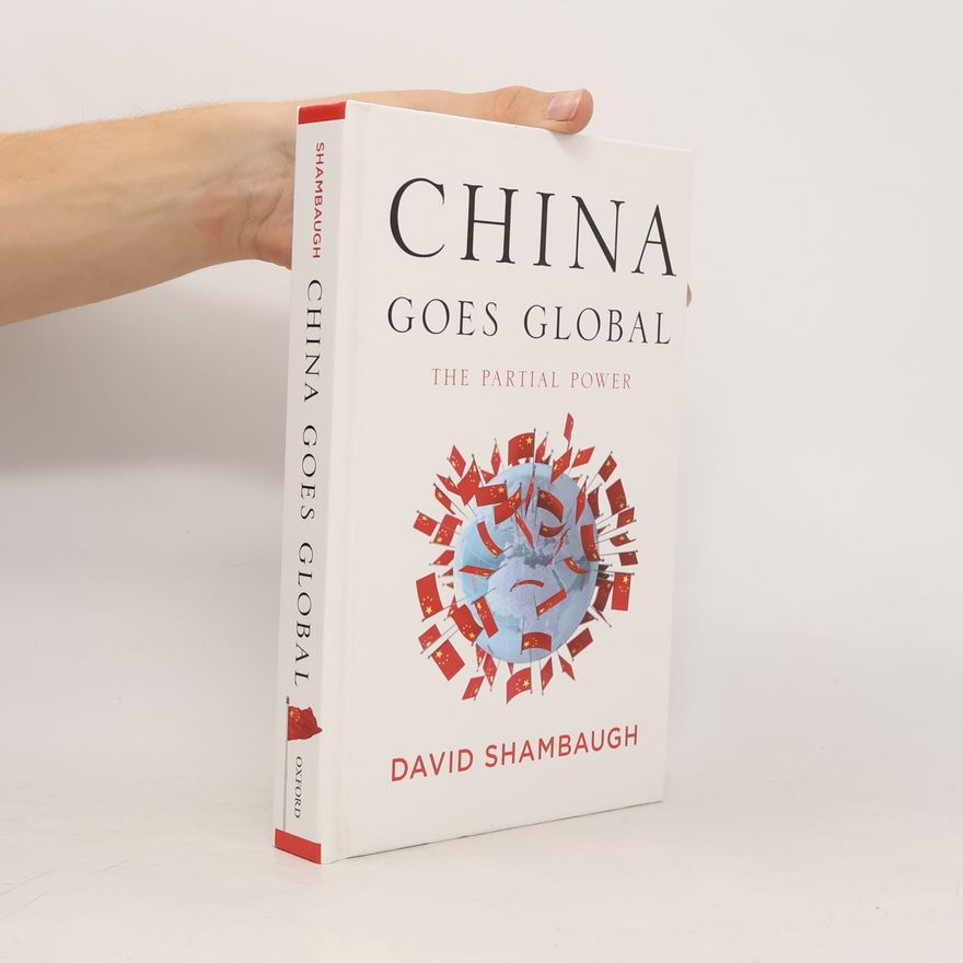 David Shambaugh China Goes Global