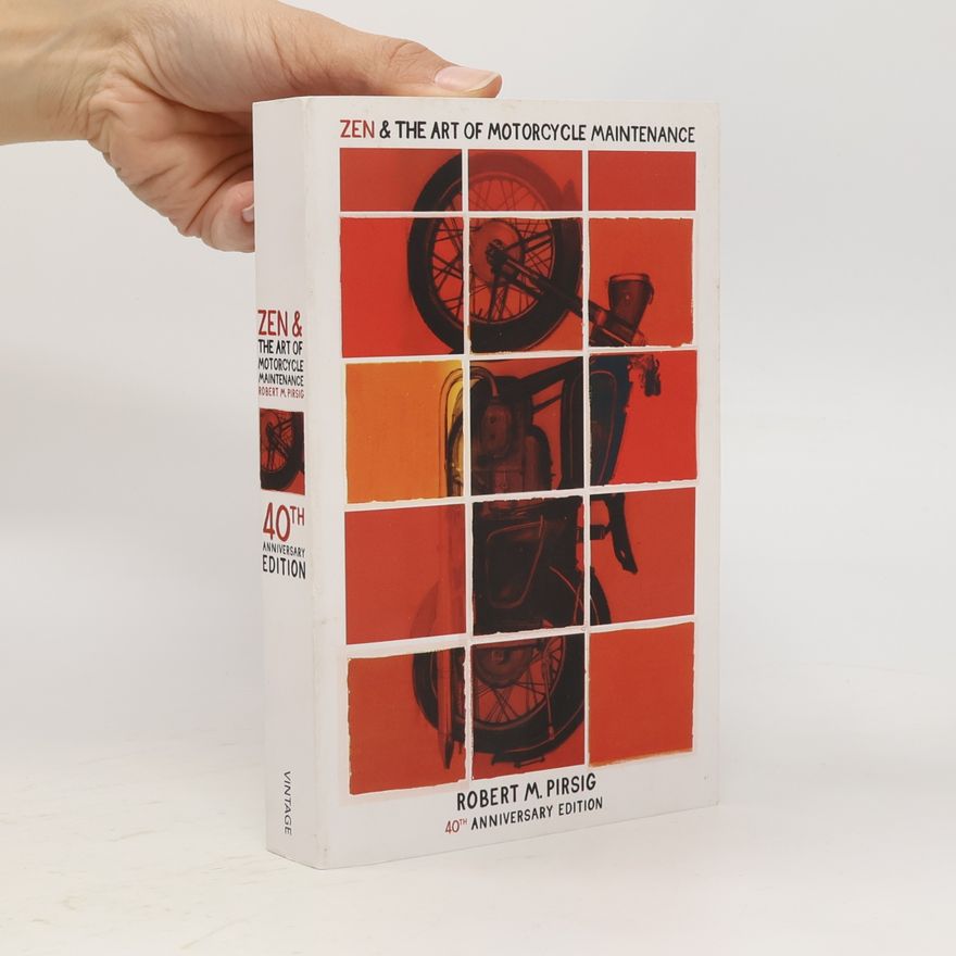 Robert M. Pirsig Zen and the art of motorcycle maintenance : an inquiry into values