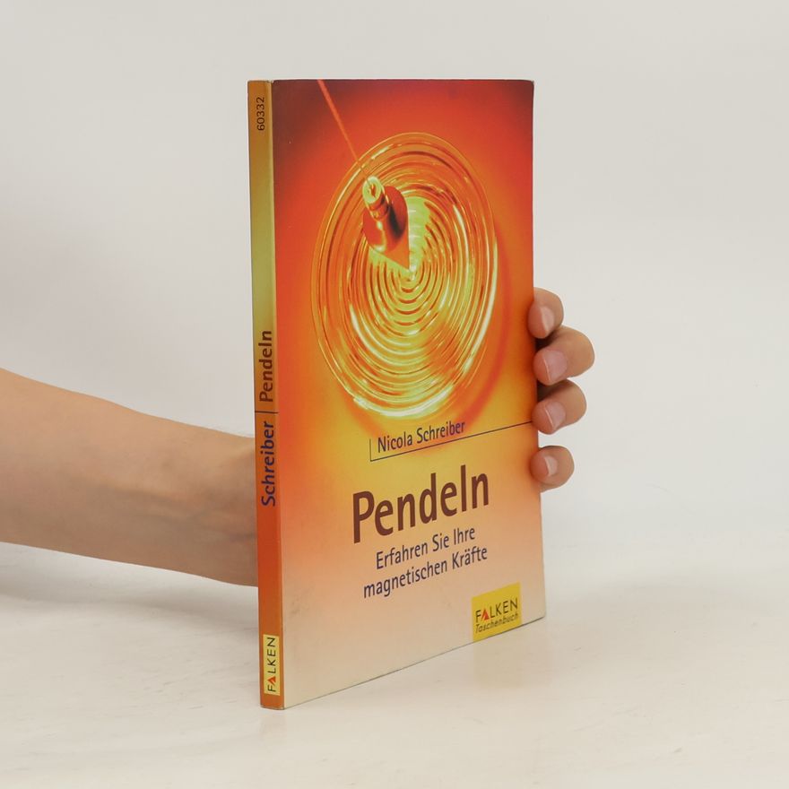 Nicola Schreiber Pendeln. Erfahren Sie Ihre magnetischen Kräfte.