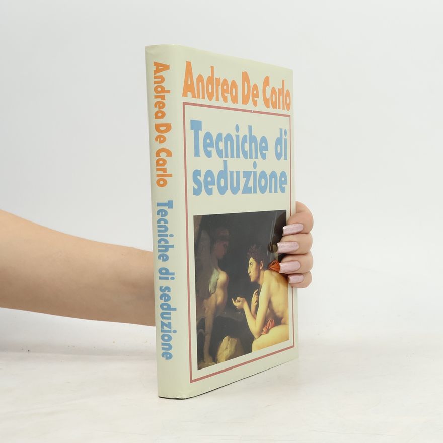 Andrea De Carlo Tecniche di seduzione