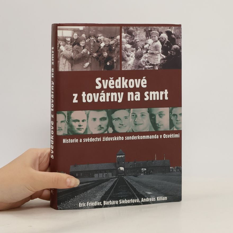 Eric Friedler Svědkové z továrny na smrt