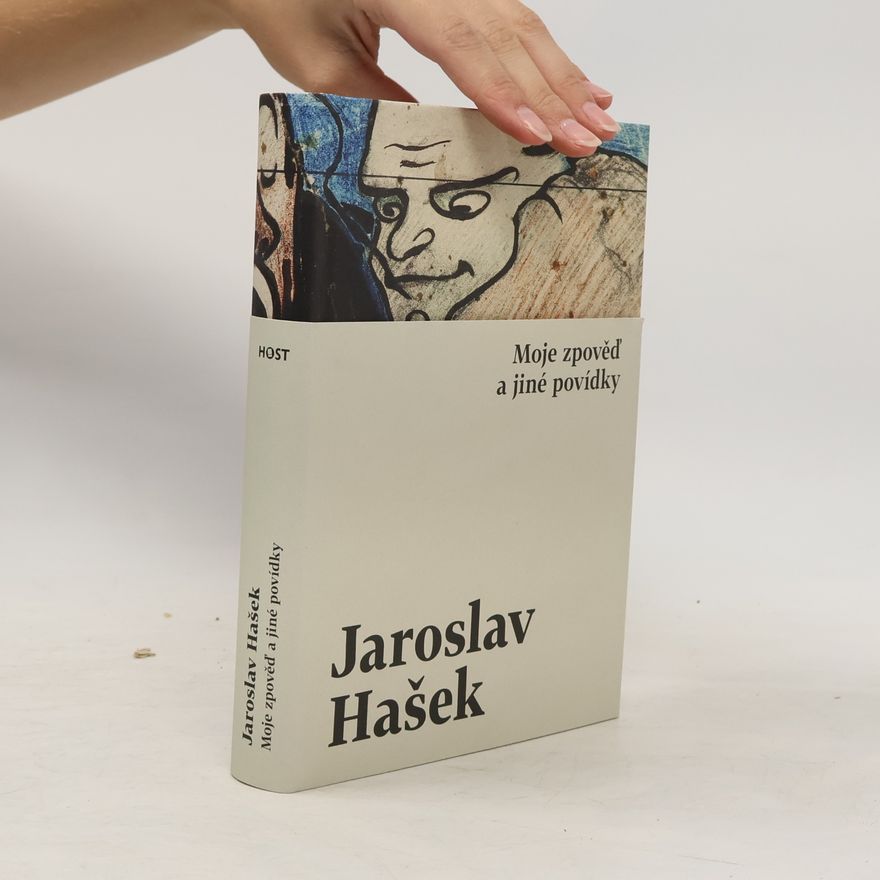 Jaroslav Hašek Moje zpověď a jiné povídky