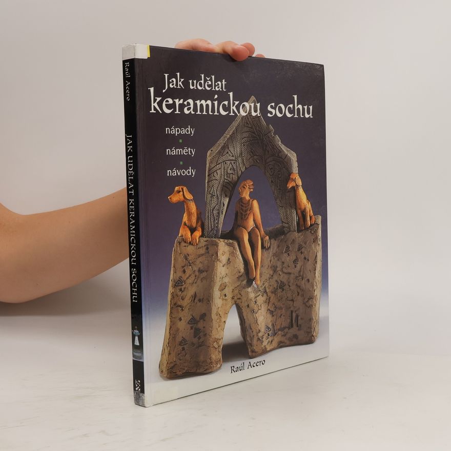 Raúl Acero Jak udělat keramickou sochu