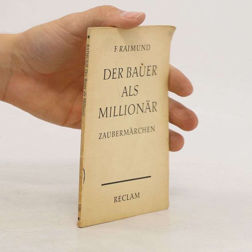 Ferdinand Raimund Der Bauer als Millionär. Zaubermärchen