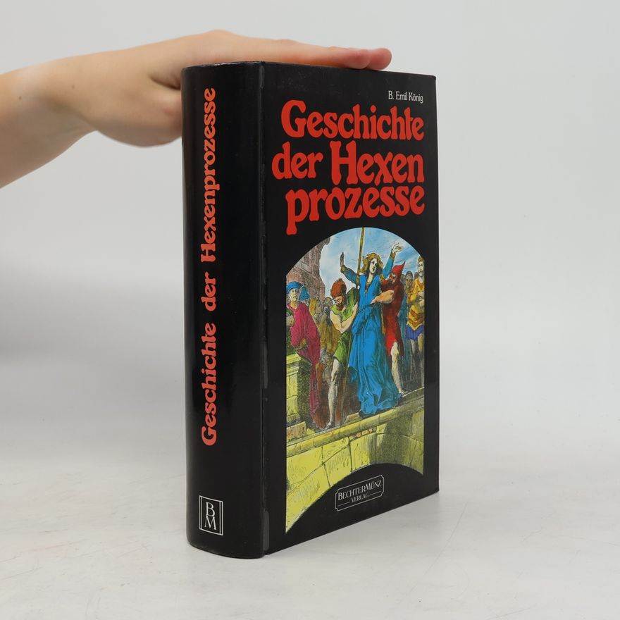 B. Emil König Geschichte der Hexenprozesse