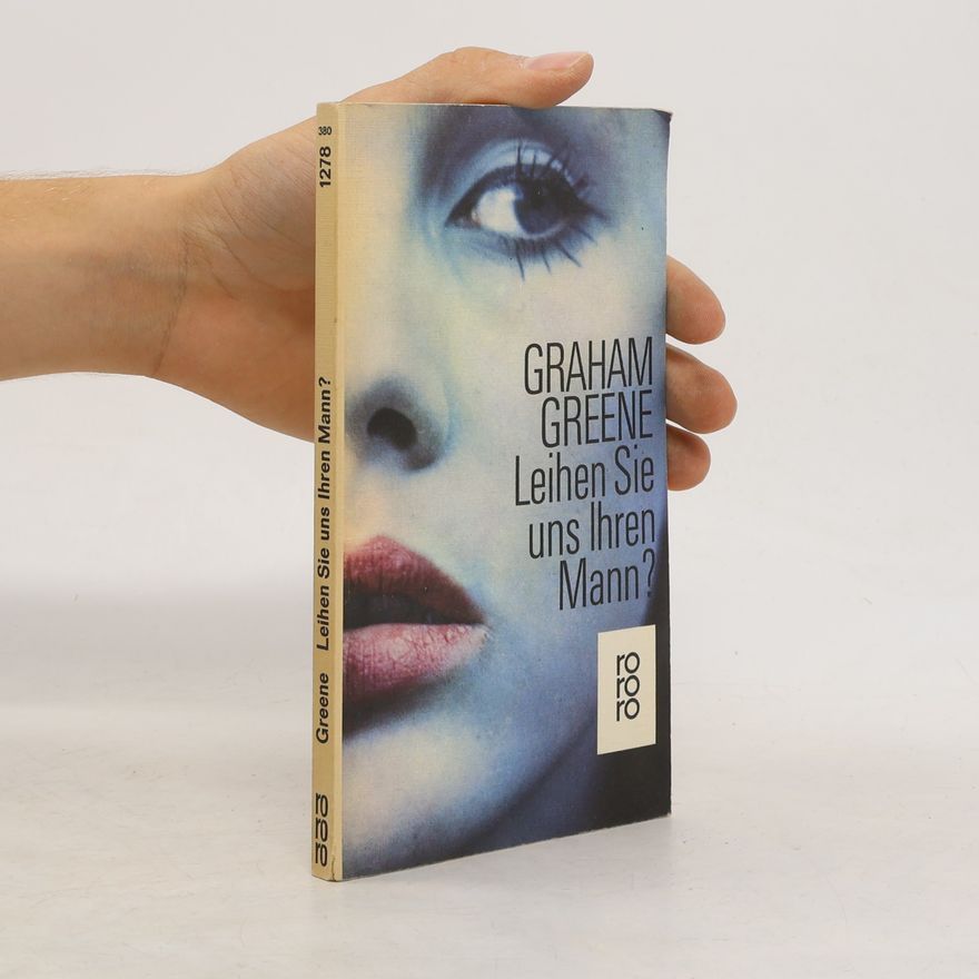 Graham Greene Leihen Sie uns Ihren Mann?