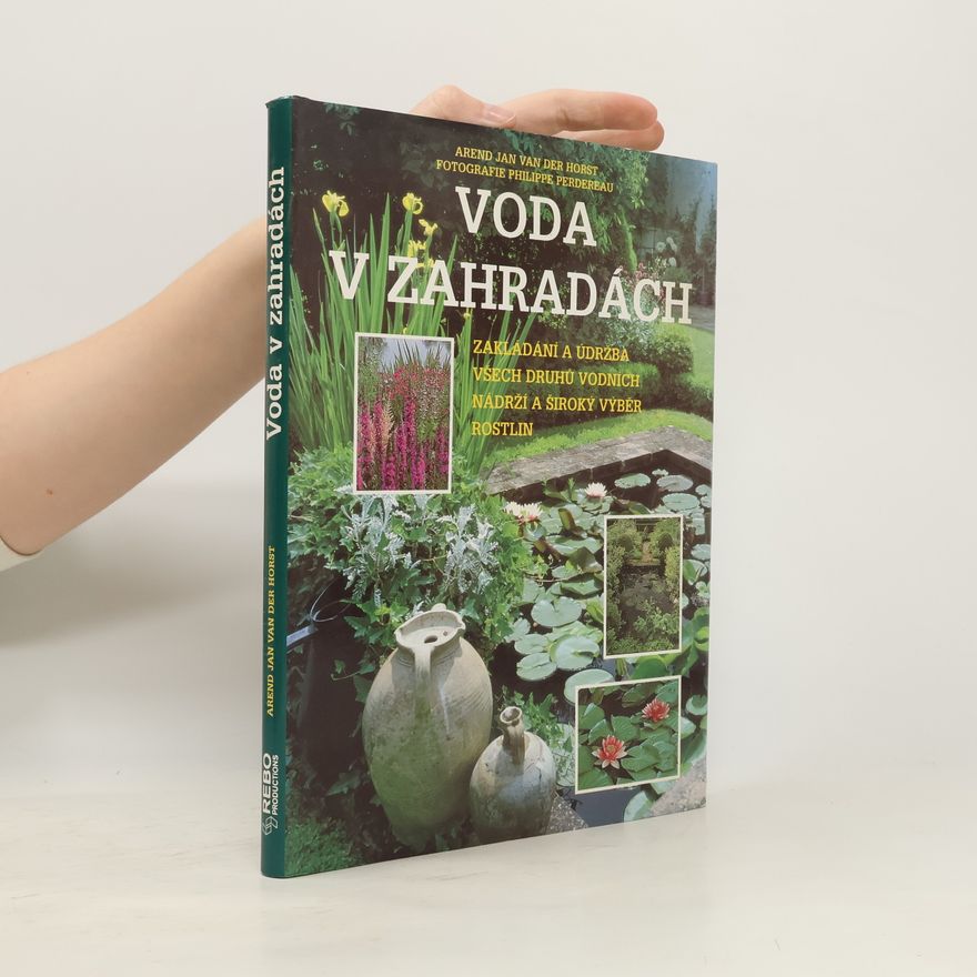 Philippe Perdereau Voda v zahradách. Založení a údržba všech druhů vodních nádrží a široký výběr rostlin