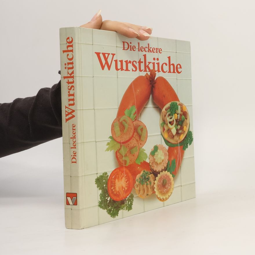 Heidemarie Freund-Förster Die leckere Wurstküche