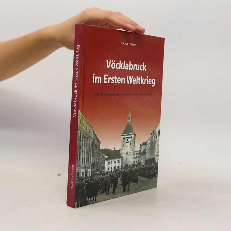 Gudrun Steiner Vöcklabruck im Ersten Weltkrieg