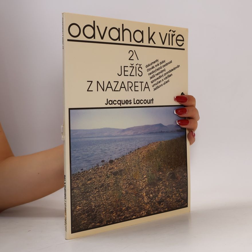 Jacques Lacourt Odvaha k víře 2. Ježíš z Nazareta