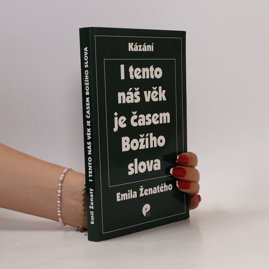 Emil Ženatý I tento náš věk je časem Božího slova: Kázání Emila Ženatého