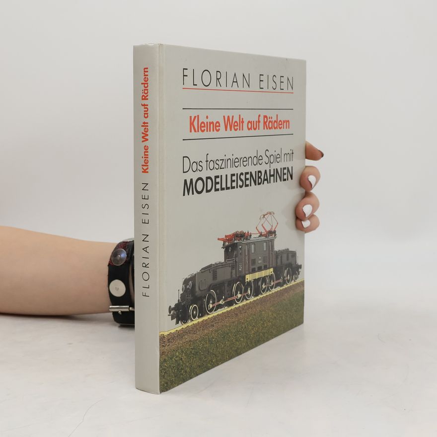 Florian Eisen Das faszinierende Spiel mit Modelleisenbahnen