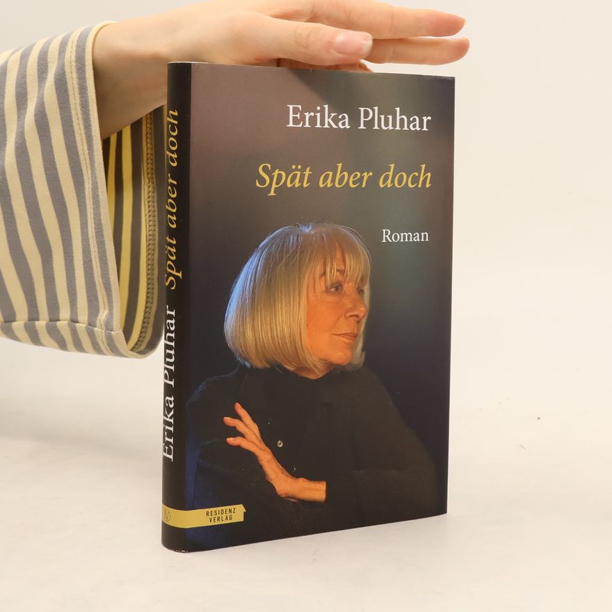 Erika Pluhar Spät aber doch