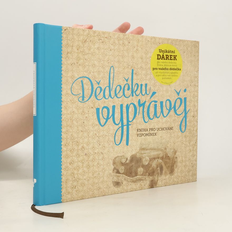 Monika Kopřivová Dědečku, vyprávěj. Kniha pro uchování vzpomínek