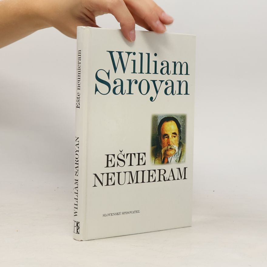 William Saroyan Ešte neumieram