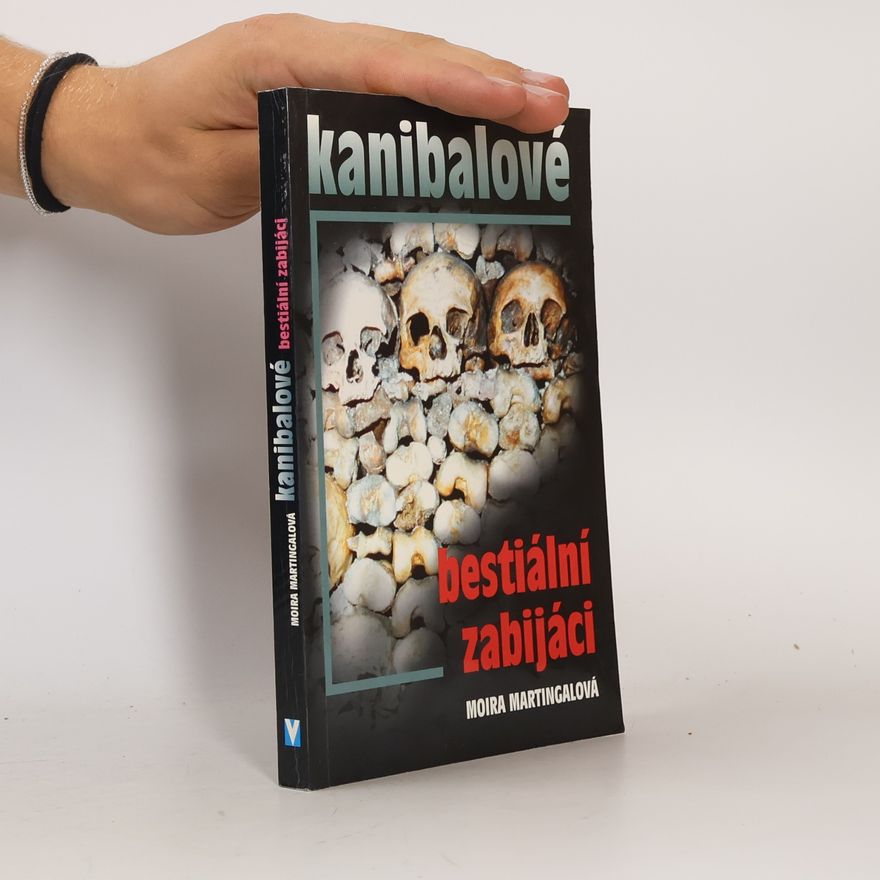 Moira Martingal Kanibalové : bestiální zabijáci