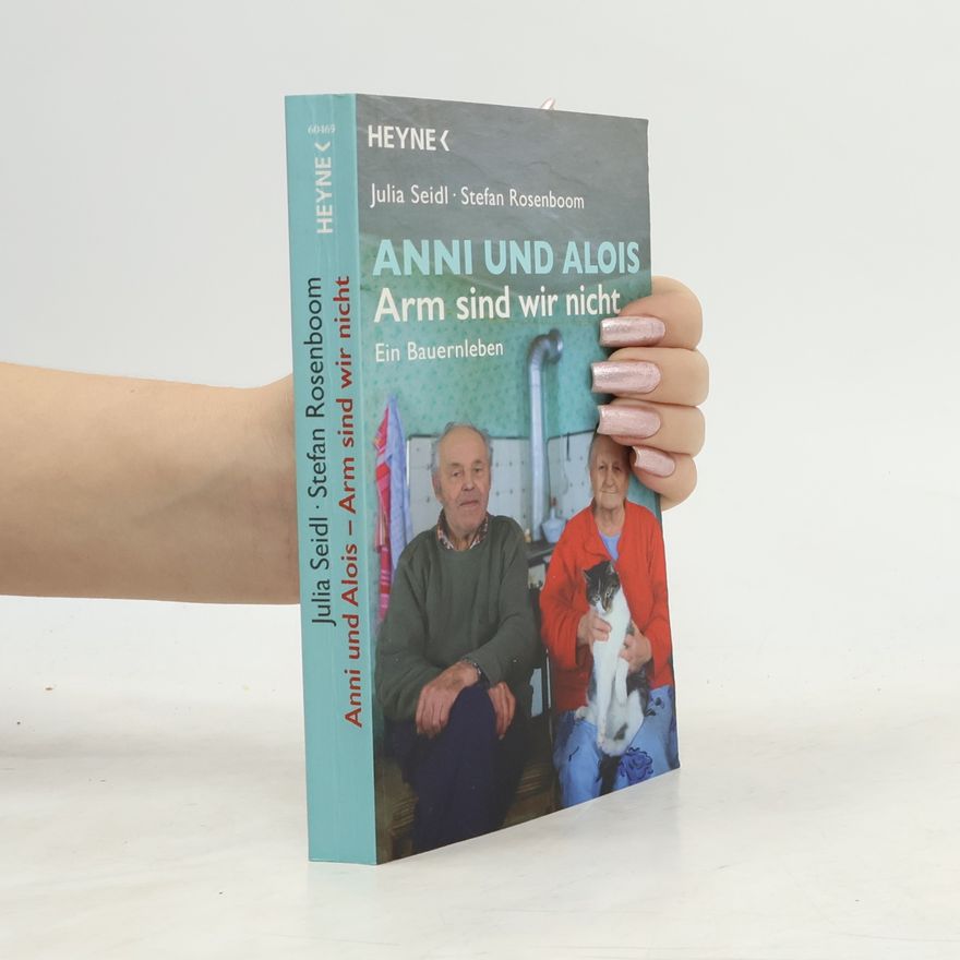 Julia Seidl Anni und Alois - arm sind wir nicht