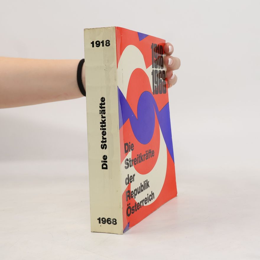 Autorenkollektiv Die Streitkräfte der Republik Österreich, 1918-1968
