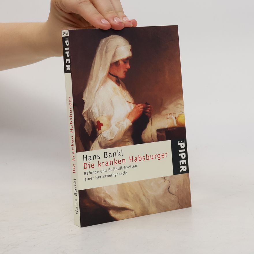Hans Bankl Die kranken Habsburger