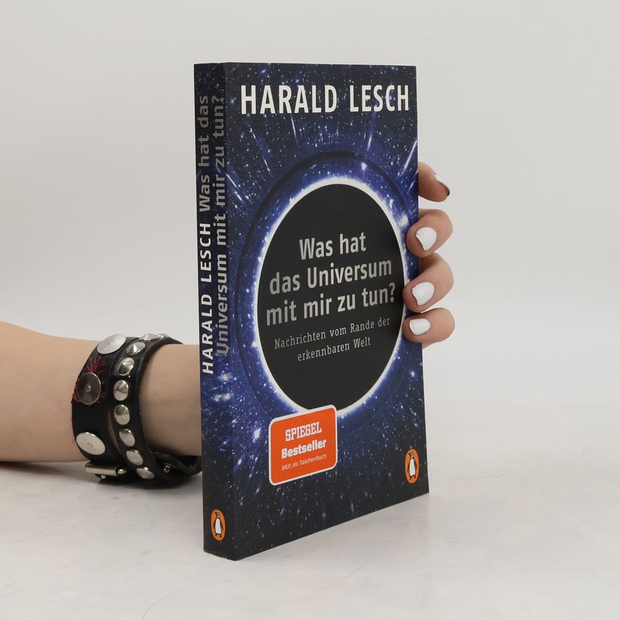 Harald Lesch Was hat das Universum mit mir zu tun?