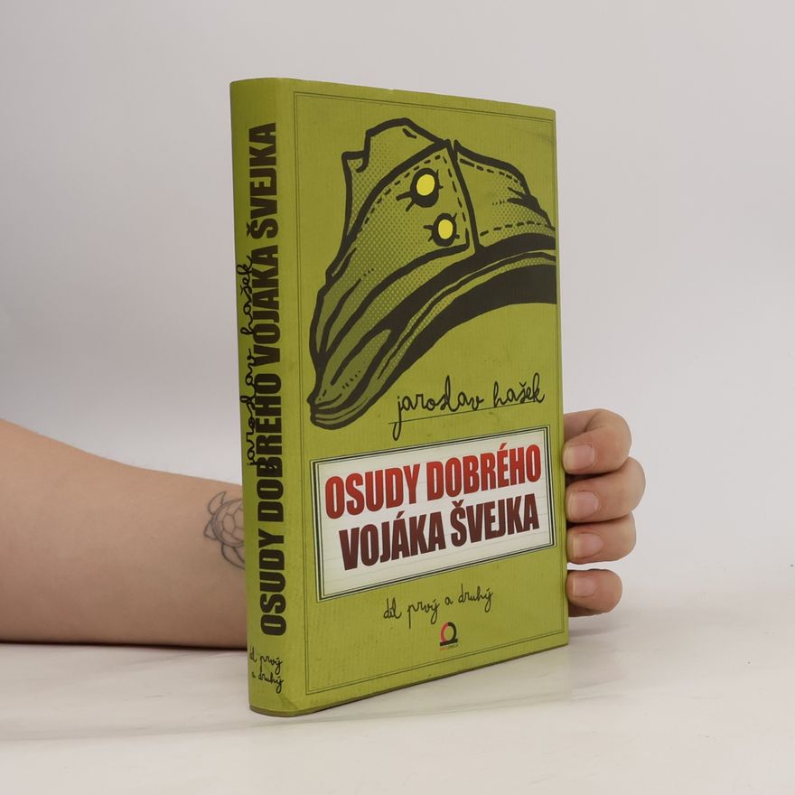 Jaroslav Hašek Osudy dobrého vojáka Švejka za světové války I., II.